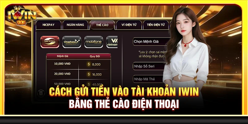 Cách gửi tiền vào tài khoản Iwin bằng thẻ cào điện thoại