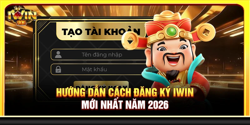 Hướng dẫn cách đăng ký Iwin mới nhất năm 2026