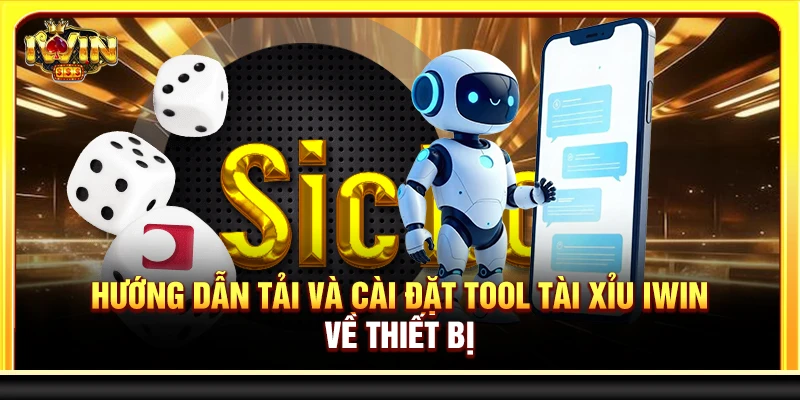 Hướng dẫn tải và cài đặt tool tài xỉu Iwin về thiết bị